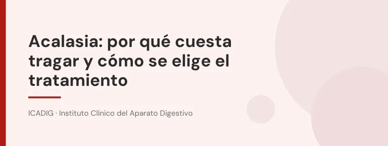 Acalasia: por qué cuesta tragar y cómo se elige el tratamiento