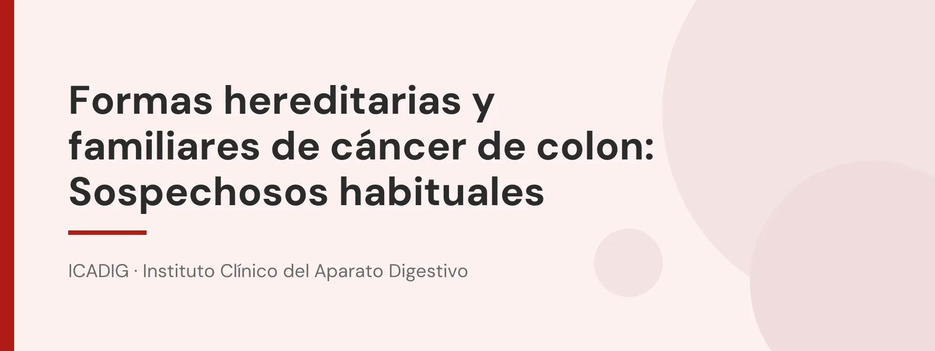 Formas hereditarias y familiares de cáncer de colon: Sospechosos habituales