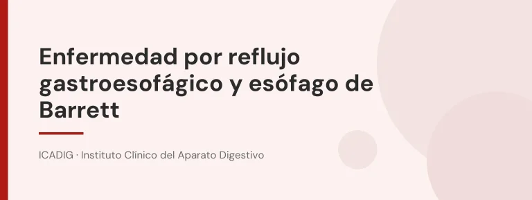 Enfermedad por reflujo gastroesofágico y esófago de Barrett